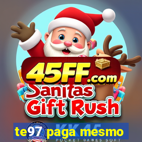 te97 paga mesmo